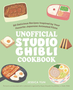 UNOFFICIAL STUDIO GHIBLI COOKBOOK 50 DELICIOUS RECIPES HC