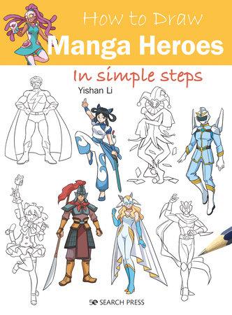HOW TO DRAW MANGA HEROES IN SIMPLE STEPS TP