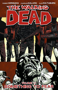 WALKING DEAD TP VOL 17 SOMETHING TO FEAR