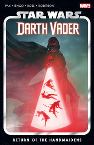 STAR WARS DARTH VADER BY GREG PAK TP VOL 06 - RETURN OF THE HANDMAIDENS