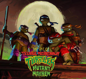 THE ART OF TEENAGE MUTANT NINJA TURTLES MUTANT MAYHEM HC