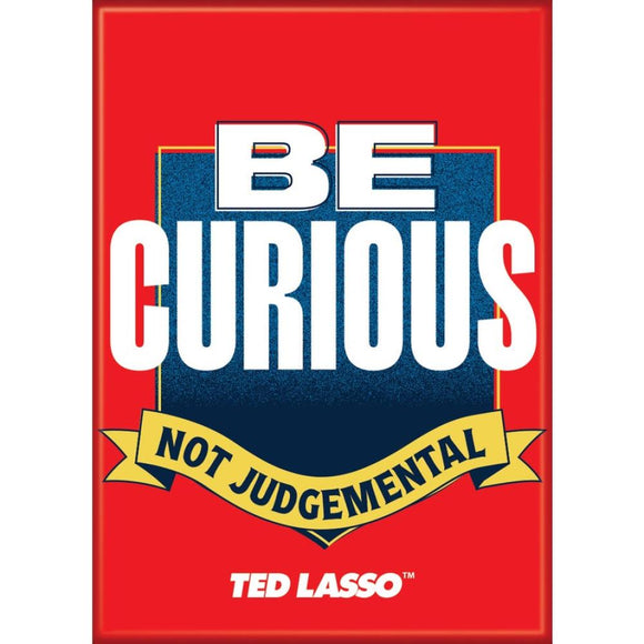 Ted Lasso Be Curious Magnet