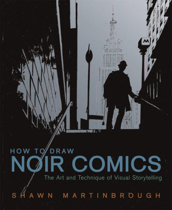 How to Draw Noir Comics The Art and Technique of Visual Storytelling