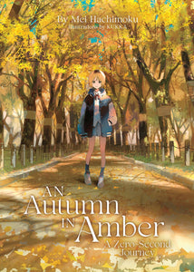 AN AUTUMN IN AMBER A ZERO-SECOND JOURNEY LIGHT NOVEL TP