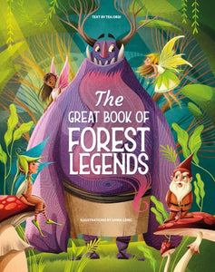 The Great Book of Forest Legends by Tea Orsi