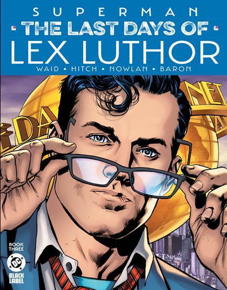 SUPERMAN THE LAST DAYS OF LEX LUTHOR #3 CVR A BRYAN HITCH OF 3