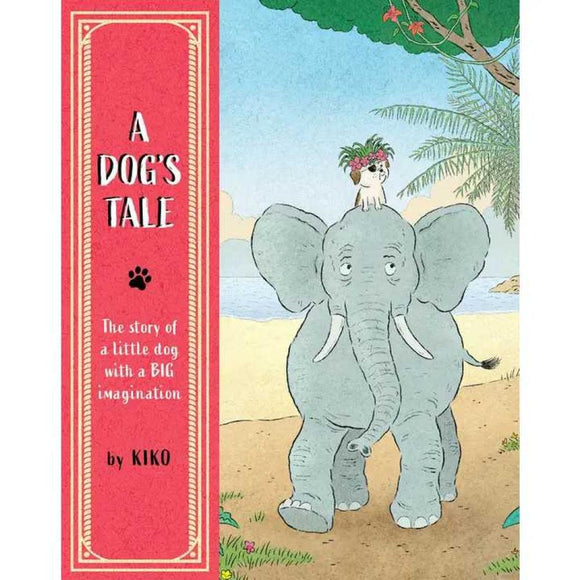 A Dog's Tale: The Story of a Little Dog With a Big Imagination