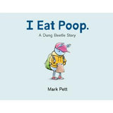 I Eat Poop. A Dung Beetle Story