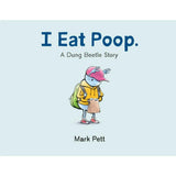 I Eat Poop. A Dung Beetle Story