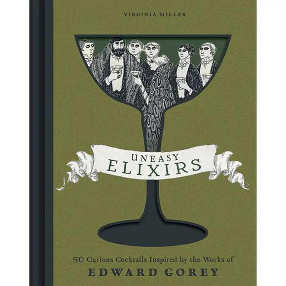 Uneasy Elixirs 50 Curious Cocktails Inspired E. Gorey