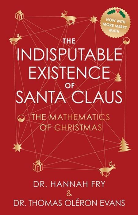 INDISPUTABLE EXISTENCE OF SANTA CLAUS HC THE MATHEMATICS OF CHRISTMAS NEW PRNT