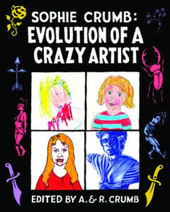 SOPHIE CRUMB EVOLUTION OF A CRAZY ARTIST HC