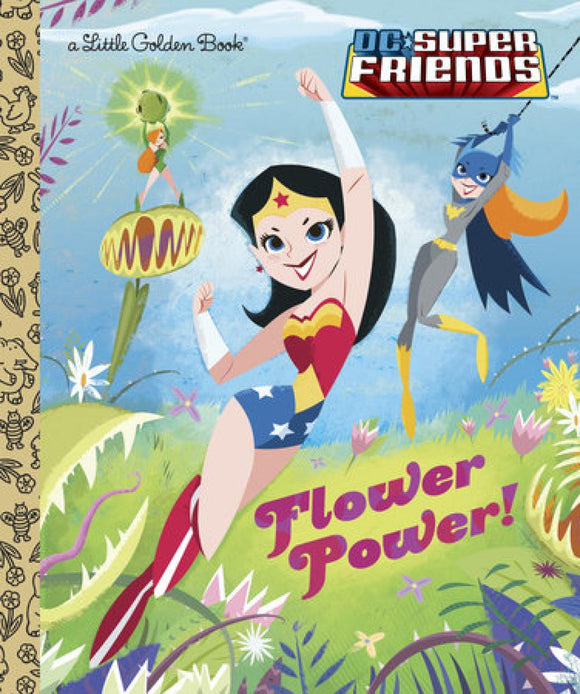 Flower Power! DC Super Friends Little Golden Book