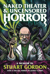 NAKED THEATER AND UNCENSORED HORROR MEMOIR STUART GORDON